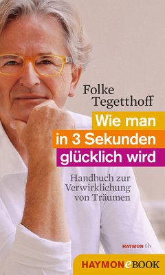 Wie man in 3 Sekunden glücklich wird (eBook, ePUB) - Tegetthoff, Folke