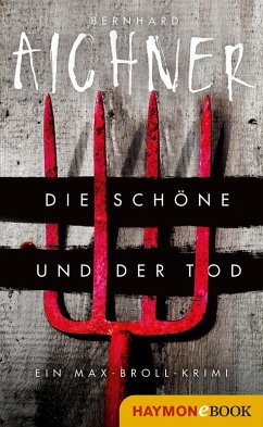 Die Schöne und der Tod / Max Broll Krimi Bd.1 (eBook, ePUB) - Aichner, Bernhard