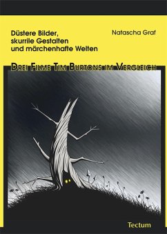 Düstere Bilder, skurrile Gestalten und märchenhafte Welten - Drei Filme Tim Burtons im Vergleich (eBook, PDF) - Graf, Natascha