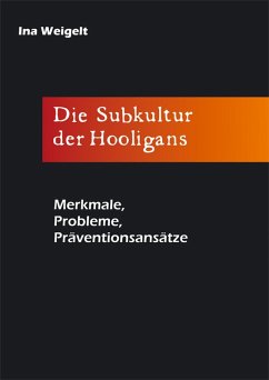 Die Subkultur der Hooligans (eBook, PDF) - Weigelt, Ina