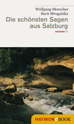 Die schönsten Sagen aus Salzburg (eBook, ePUB) - Morscher, Wolfgang; Mrugalska, Berit