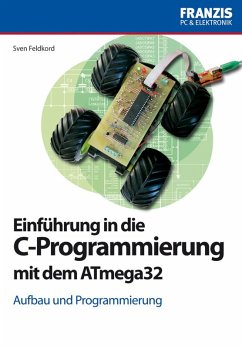 Einführung in die C-Programmierung mit dem ATmega32 (eBook, PDF) - Feldkord, Sven