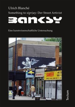 Something to s(pr)ay: Der Street Artivist Banksy (eBook, PDF) - Blanché, Ulrich