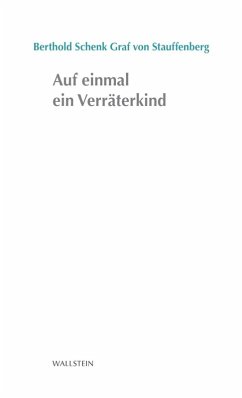 Auf einmal ein Verräterkind (eBook, PDF) - Schenk Von Stauffenberg, Berthold