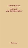 Die Zeit der Zeitgeschichte (eBook, PDF)