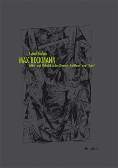 Max Beckmann. Selbst- und Weltbild in den Themen 
