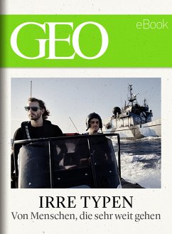 Irre Typen: Von Menschen, die sehr weit gehen (GEO eBook) (eBook, ePUB)