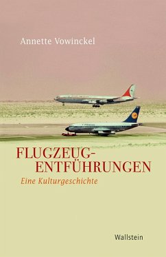Flugzeugentführungen (eBook, ePUB) - Vowinckel, Annette