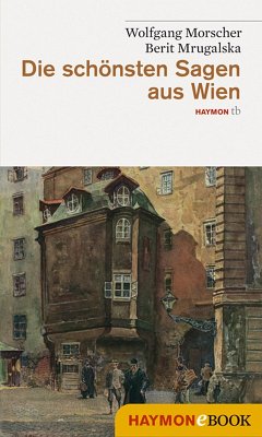 Die schönsten Sagen aus Wien (eBook, ePUB) - Morscher, Wolfgang; Mrugalska, Berit