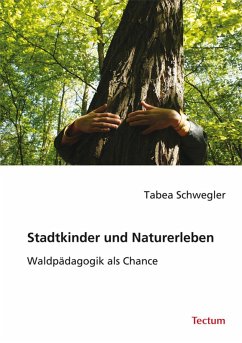 Stadtkinder und Naturerleben (eBook, PDF) - Schwegler, Tabea