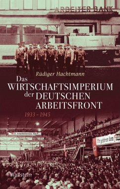 Das Wirtschaftsimperium der Deutschen Arbeitsfront 1933 - 1945 (eBook, PDF) - Hachtmann, Rüdiger
