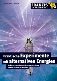 Praktische Experimente mit alternativen Energien (eBook, PDF) - Dienst, Dieter; Lay, Peter