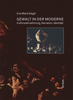 Gewalt in der Moderne (eBook, PDF) - Siegel, Eva M