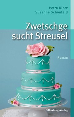 Zwetschge sucht Streusel (eBook, ePUB) - Klotz, Petra; Schönfeld, Susanne