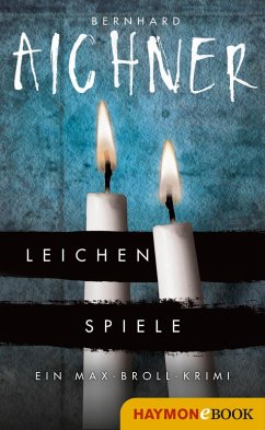 Leichenspiele / Max Broll Krimi Bd.3 (eBook, ePUB) - Aichner, Bernhard