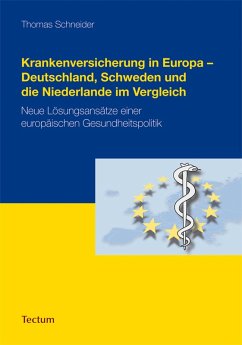 Krankenversicherung in Europa - Deutschland, Schweden und die Niederlande im Vergleich (eBook, PDF) - Schneider, Thomas