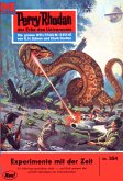 Experimente mit der Zeit (Heftroman) / Perry Rhodan-Zyklus &quote;M 87&quote; Bd.354 (eBook, ePUB)