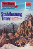 Stahlfestung Titan (Heftroman) / Perry Rhodan-Zyklus &quote;Aphilie&quote; Bd.709 (eBook, ePUB)