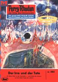 Der Irre und der Tote (Heftroman) / Perry Rhodan-Zyklus &quote;M 87&quote; Bd.362 (eBook, ePUB)