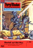 Überfall auf Old Man (Heftroman) / Perry Rhodan-Zyklus "M 87" Bd.304 (eBook, ePUB)