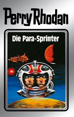 Die Para-Sprinter (Silberband) / Perry Rhodan - Silberband Bd.24 (eBook, ePUB) - Darlton, Clark; Ewers, H. G.; Mahr, Kurt; Scheer, K. H.; Voltz, William