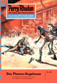 Das Plasma-Ungeheuer (Heftroman) / Perry Rhodan-Zyklus &quote;Die Posbis&quote; Bd.103 (eBook, ePUB)