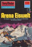 Arena Eiswelt (Heftroman) / Perry Rhodan-Zyklus &quote;Das kosmische Schachspiel&quote; Bd.607 (eBook, ePUB)