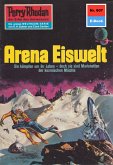 Arena Eiswelt (Heftroman) / Perry Rhodan-Zyklus "Das kosmische Schachspiel" Bd.607 (eBook, ePUB)