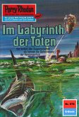 Im Labyrinth der Toten (Heftroman) / Perry Rhodan-Zyklus &quote;Die Altmutanten&quote; Bd.578 (eBook, ePUB)