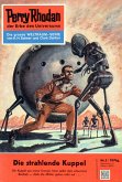 Die strahlende Kuppel (Heftroman) / Perry Rhodan-Zyklus "Die Dritte Macht" Bd.3 (eBook, ePUB)