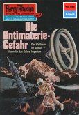 Die Antimaterie-Gefahr (Heftroman) / Perry Rhodan-Zyklus 