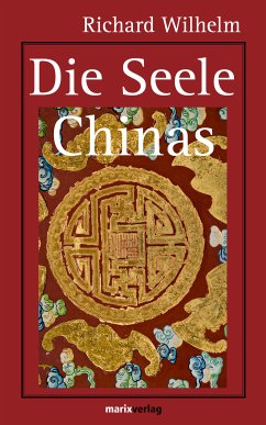 Die Seele Chinas (eBook, ePUB) - Wilhelm, Richard