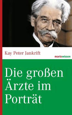 Die großen Ärzte im Porträt (eBook, ePUB) - Jankrift, Kay Peter