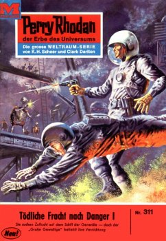 Tödliche Fracht nach Danger I (Heftroman) / Perry Rhodan-Zyklus 
