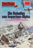 Die Rebellen von Imperium-Alpha (Heftroman) / Perry Rhodan-Zyklus &quote;Aphilie&quote; Bd.704 (eBook, ePUB)