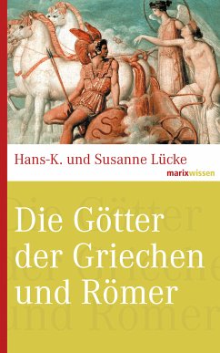 Die Götter der Griechen und Römer (eBook, ePUB) - Lücke, Hans-K.; Lücke-David, Susanne