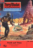 Panik auf Titan (Heftroman) / Perry Rhodan-Zyklus &quote;Die Cappins&quote; Bd.493 (eBook, ePUB)