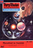 Menschheit im Zwielicht (Heftroman) / Perry Rhodan-Zyklus &quote;Die Cappins&quote; Bd.400 (eBook, ePUB)