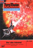 Der alte Admiral (Heftroman) / Perry Rhodan-Zyklus &quote;Die Cappins&quote; Bd.448 (eBook, ePUB)