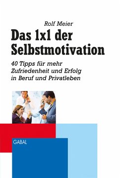 Das 1x1 der Selbstmotivation (eBook, PDF) - Meier, Rolf