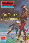 Ein Mutant verschwindet (Heftroman) / Perry Rhodan-Zyklus &quote;Die Altmutanten&quote; Bd.576 (eBook, ePUB)