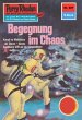 Begegnung im Chaos (Heftroman) / Perry... - Bild 1