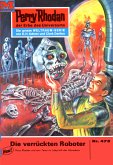 Die verrückten Roboter (Heftroman) / Perry Rhodan-Zyklus &quote;Die Cappins&quote; Bd.473 (eBook, ePUB)