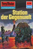 Station der Gegenwelt (Heftroman) / Perry Rhodan-Zyklus &quote;Die Altmutanten&quote; Bd.589 (eBook, ePUB)
