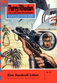 Eine Handvoll Leben (Heftroman) / Perry Rhodan-Zyklus &quote;Das Zweite Imperium&quote; Bd.153 (eBook, ePUB)