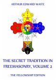 The Secret Tradition In Freemasonry, Volume 2 (eBook, ePUB)