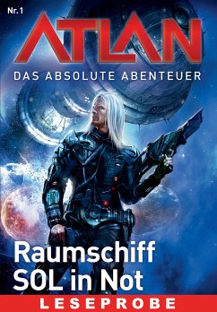 Raumschiff SOL in Not - Leseprobe / Perry Rhodan - Atlan - Das absolute Abenteuer Bd.1 (eBook, ePUB) - Voltz, William; Griese, Peter