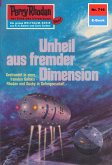 Unheil aus fremder Dimension (Heftroman) / Perry Rhodan-Zyklus &quote;Aphilie&quote; Bd.716 (eBook, ePUB)