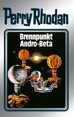 Brennpunkt Andro-Beta (Silberband) / Perry Rhodan - Silberband Bd.25 (eBook, ePUB) - Darlton, Clark; Ewers, H. G.; Mahr, Kurt; Scheer, K.H.; Voltz, William