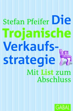 Die Trojanische Verkaufsstrategie (eBook, PDF) - Pfeifer, Stefan